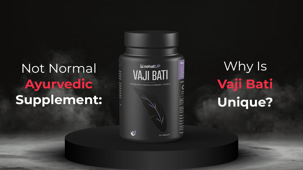 Not Normal Ayurvedic Supplement: Why Is Vaji Bati Unique