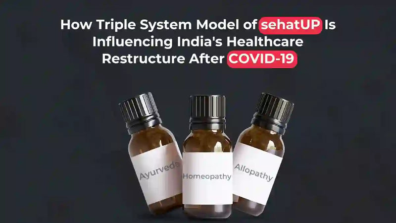 How Triple System Model of sehatUP Is Influencing India's Healthcare Restructure After COVID-19