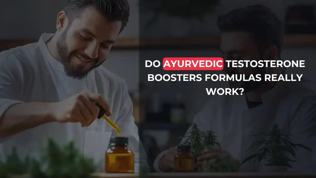 Do Ayurvedic Testosterone Boosters Formulas Really Work?